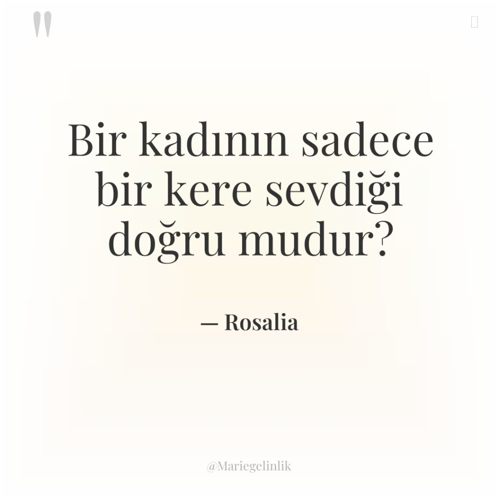 Bir kadının sadece bir kere sevdiği doğru mudur?