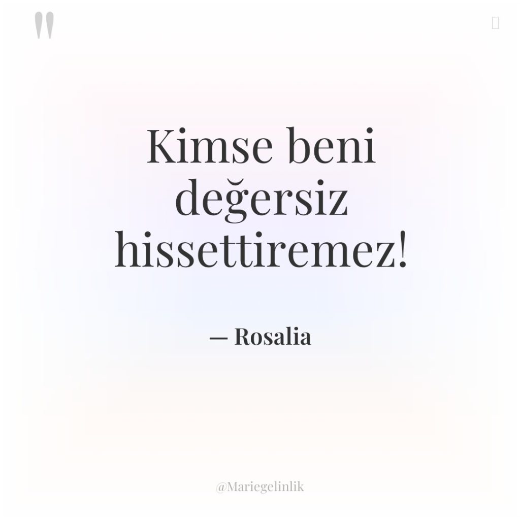 Kimse beni değersiz hissettiremez!