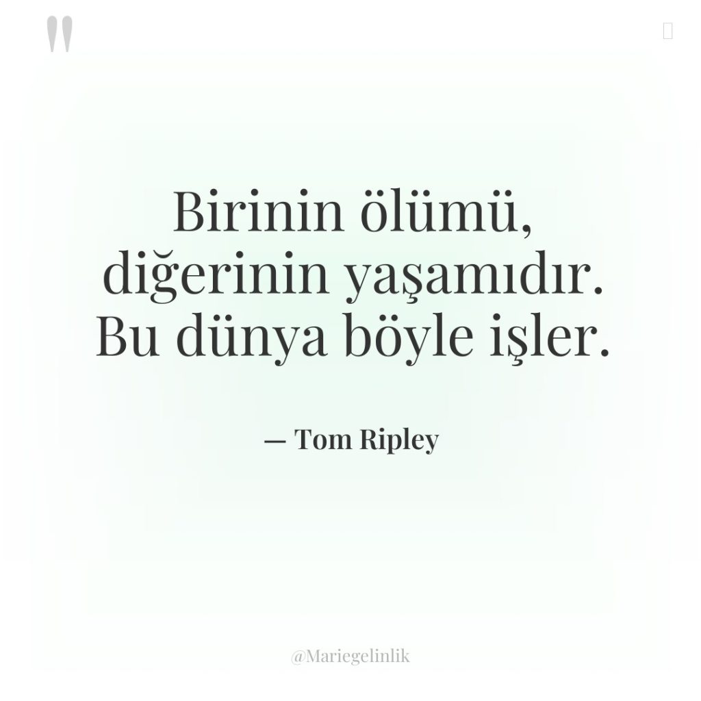 Birinin ölümü, diğerinin yaşamıdır. Bu dünya böyle işler.