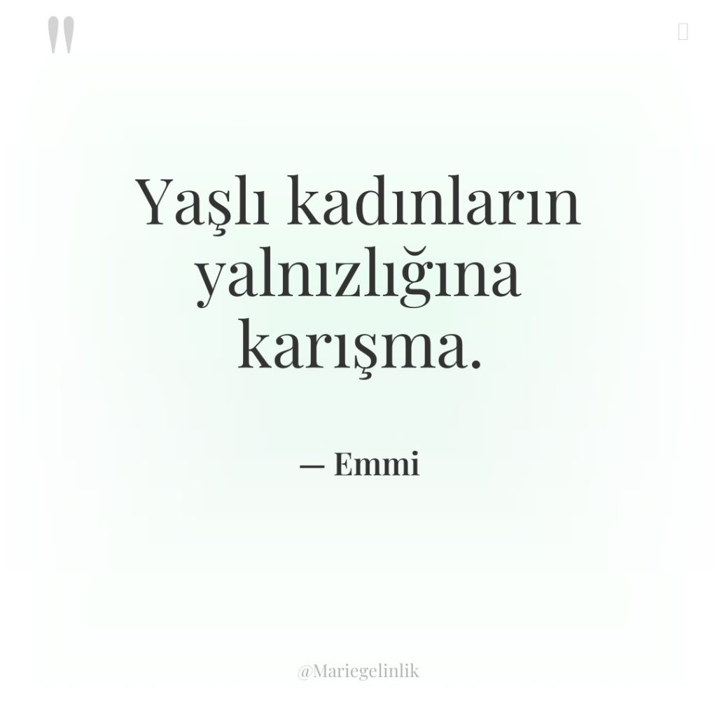 Yaşlı kadınların yalnızlığına karışma.