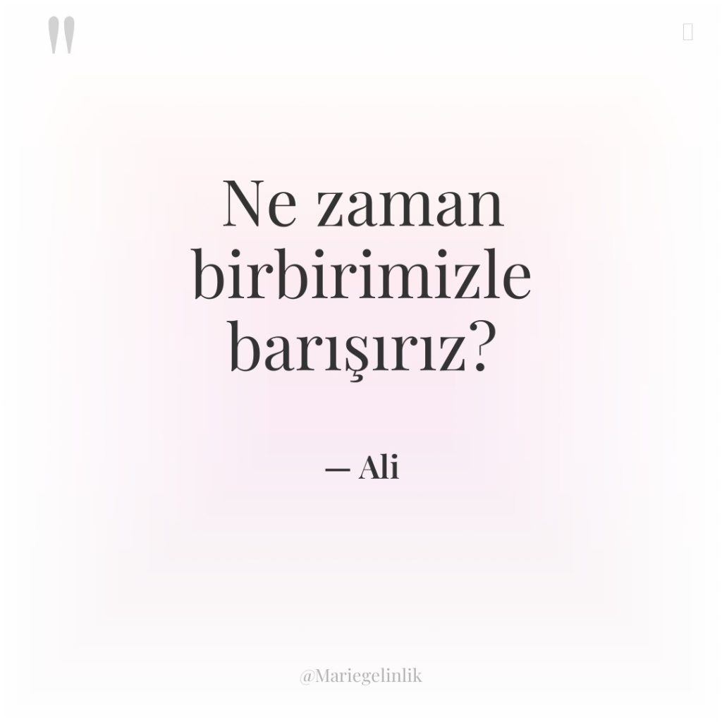 Ne zaman birbirimizle barışırız?