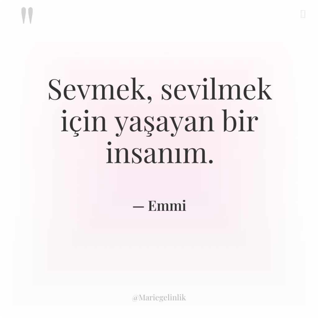 Sevmek, sevilmek için yaşayan bir insanım.