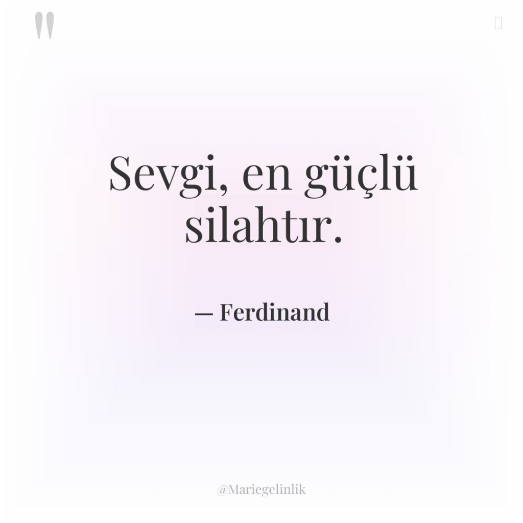 Sevgi, en güçlü silahtır.
