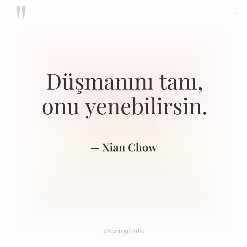 Düşmanını tanı, onu yenebilirsin.