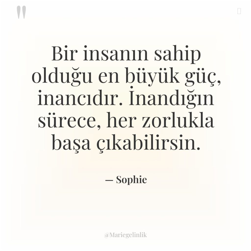 Bir insanın sahip olduğu en büyük güç, inancıdır. İnandığın sürece,…