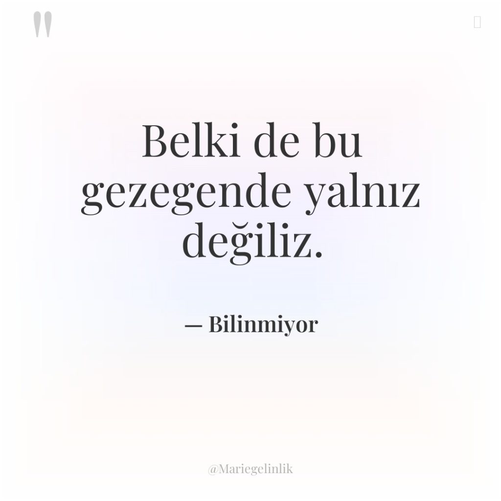 Belki de bu gezegende yalnız değiliz.