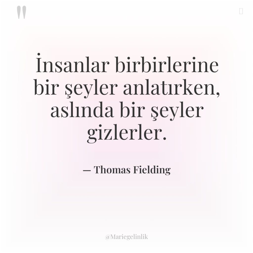 İnsanlar birbirlerine bir şeyler anlatırken, aslında bir şeyler gizlerler.