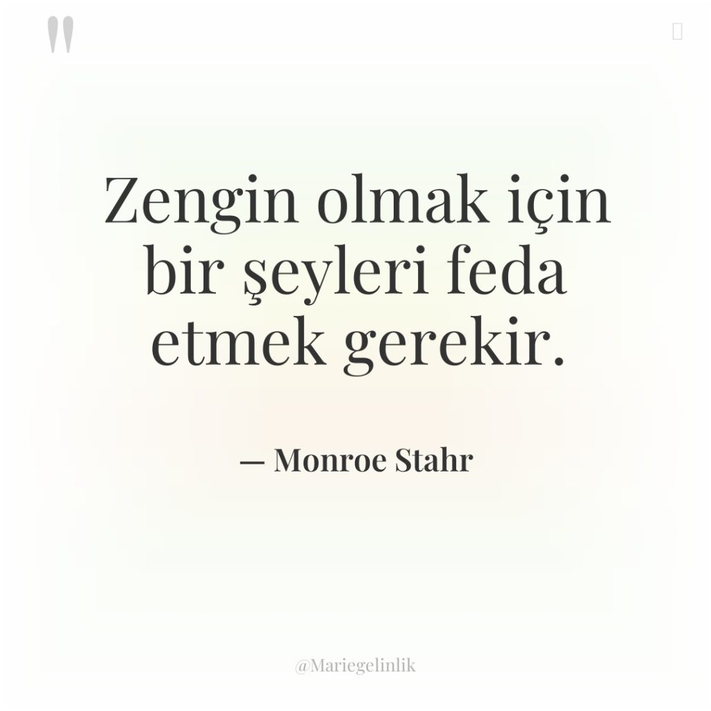 Zengin olmak için bir şeyleri feda etmek gerekir.