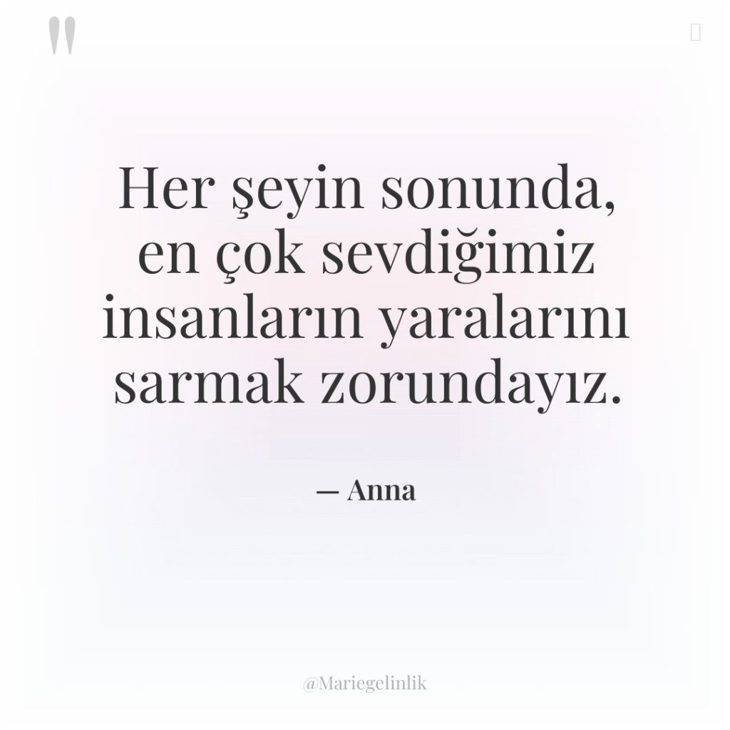 Her şeyin sonunda, en çok sevdiğimiz insanların yaralarını sarmak zorundayız.