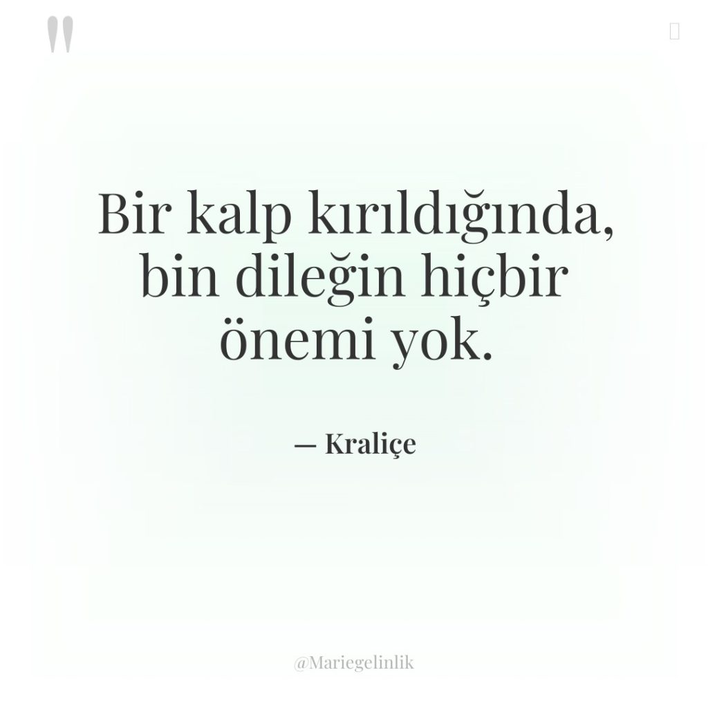 Bir kalp kırıldığında, bin dileğin hiçbir önemi yok.