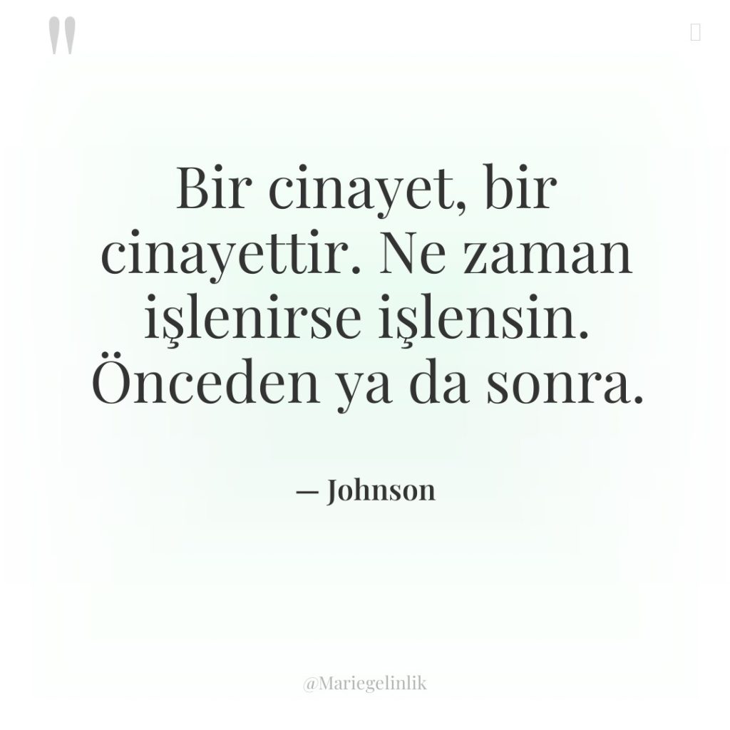 Bir cinayet, bir cinayettir. Ne zaman işlenirse işlensin. Önceden ya…