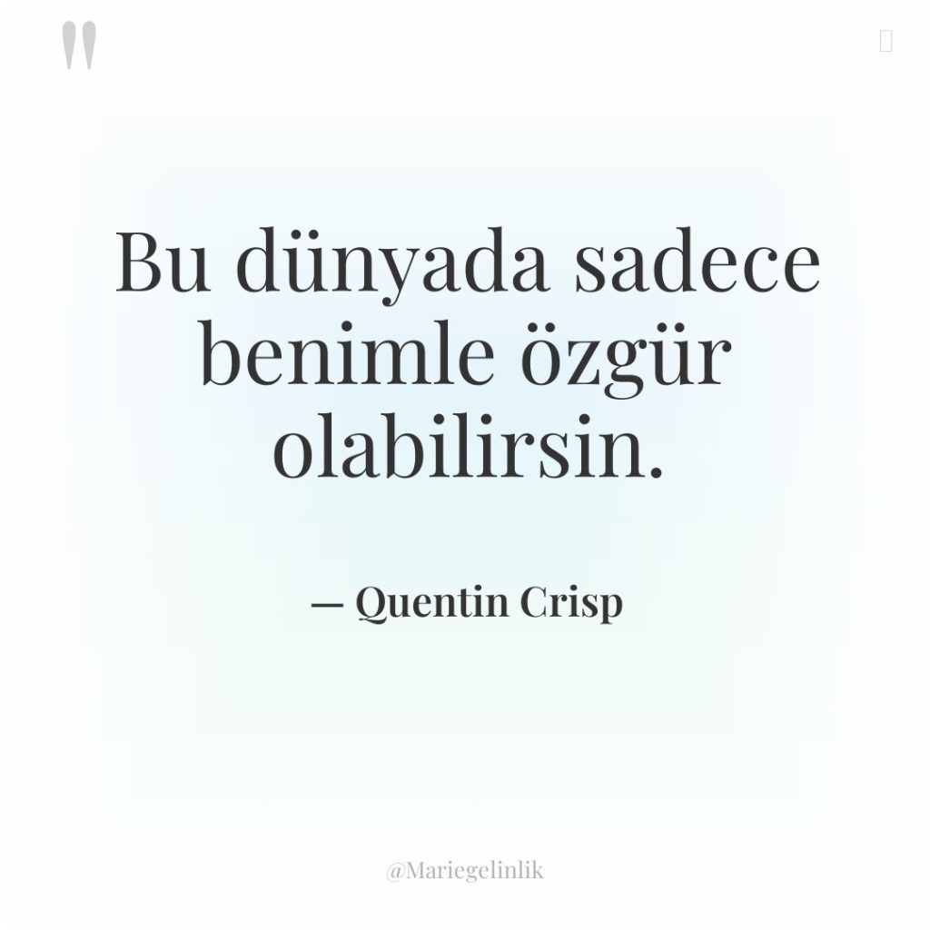 Bu dünyada sadece benimle özgür olabilirsin.