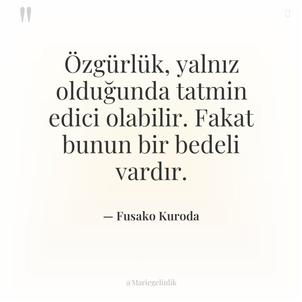 Özgürlük, yalnız olduğunda tatmin edici olabilir. Fakat bunun bir bedeli…