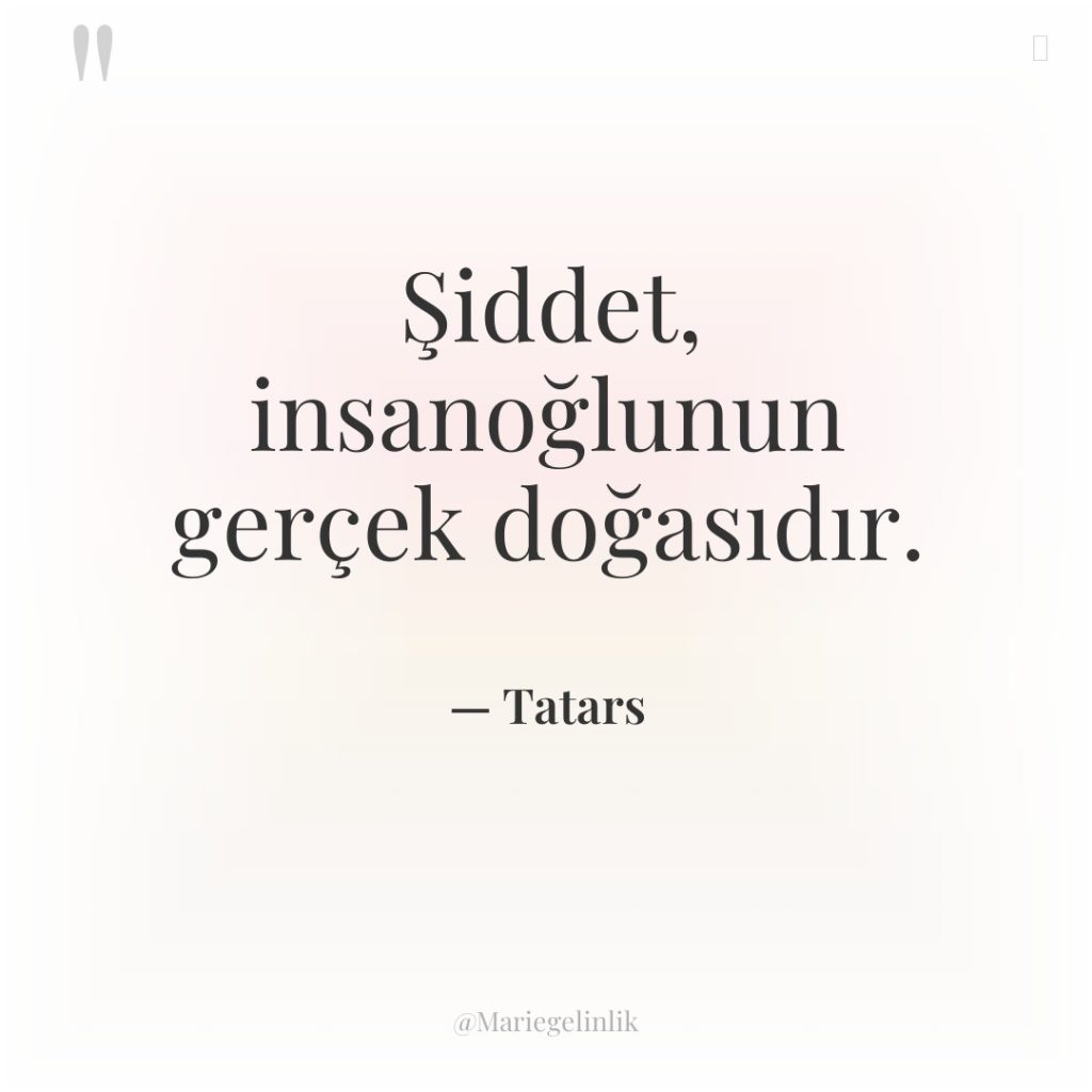 Şiddet, insanoğlunun gerçek doğasıdır.