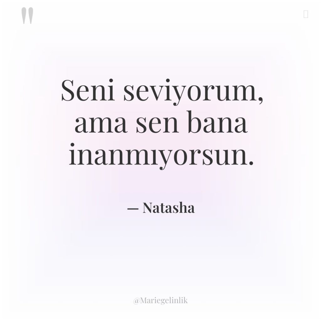Seni seviyorum, ama sen bana inanmıyorsun.