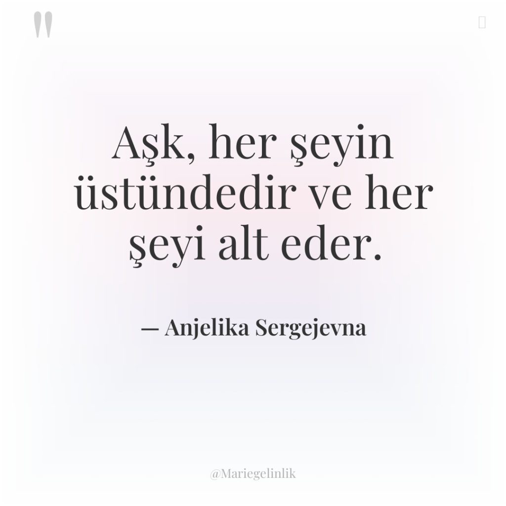 Aşk, her şeyin üstündedir ve her şeyi alt eder.