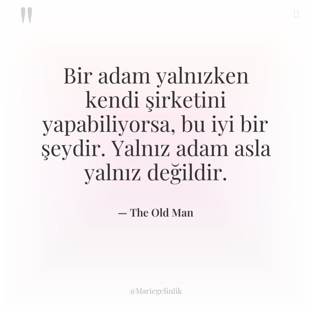 Bir adam yalnızken kendi şirketini yapabiliyorsa, bu iyi bir şeydir….