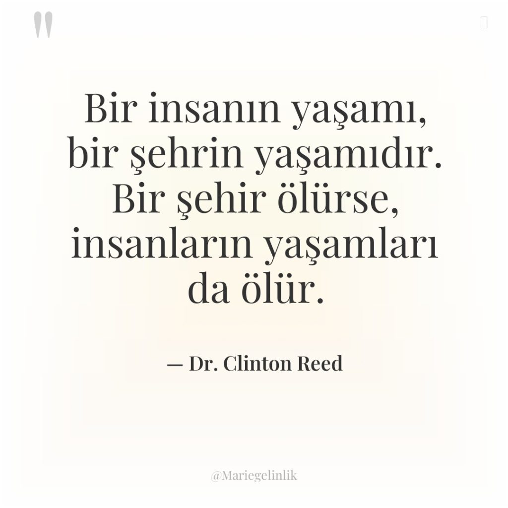 Bir insanın yaşamı, bir şehrin yaşamıdır. Bir şehir ölürse, insanların…