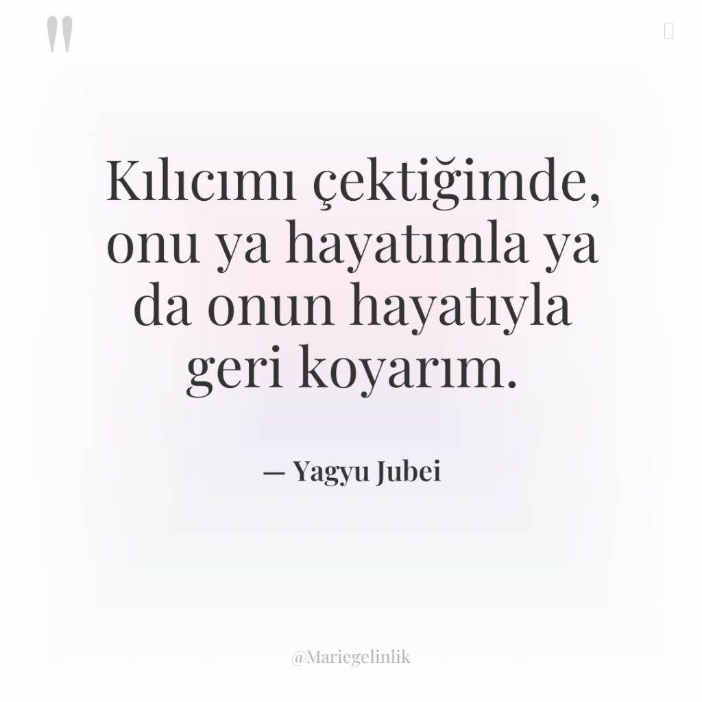 Kılıcımı çektiğimde, onu ya hayatımla ya da onun hayatıyla geri…