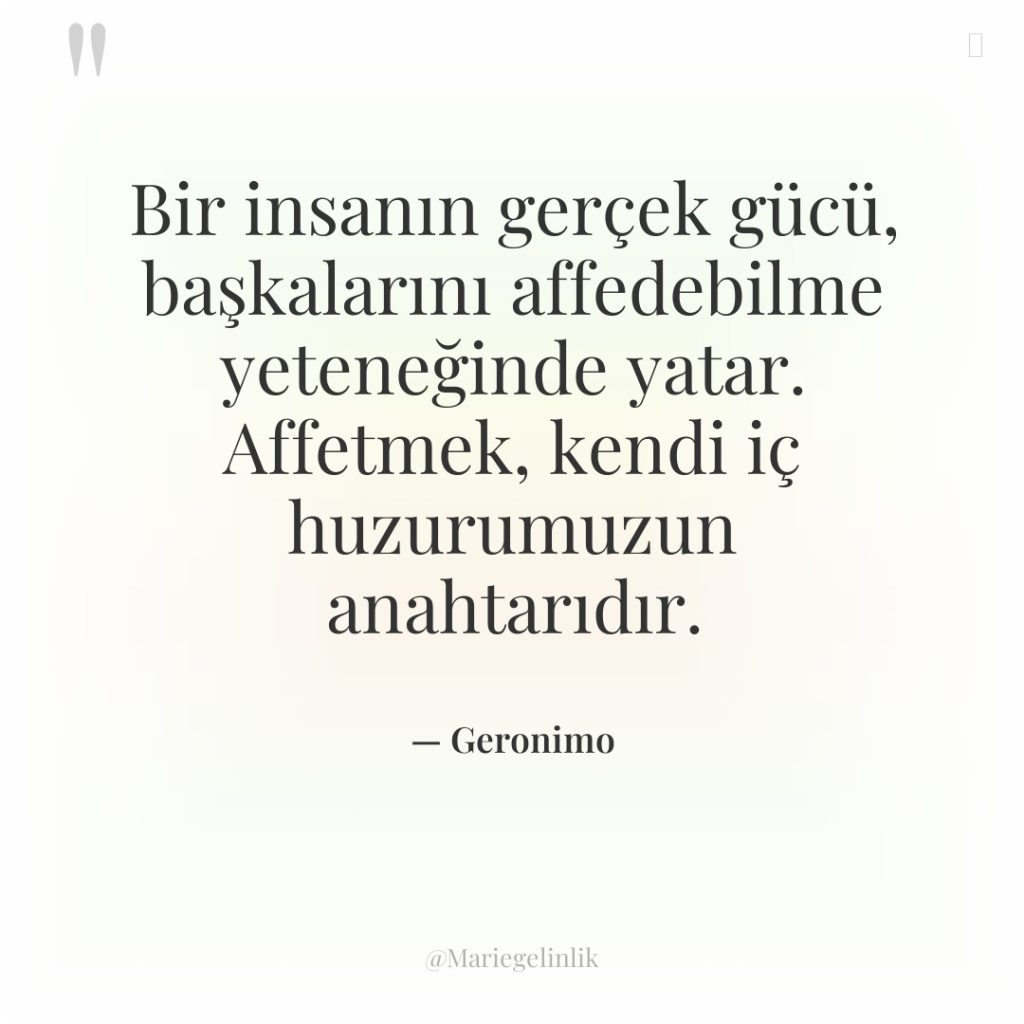 Bir insanın gerçek gücü, başkalarını affedebilme yeteneğinde yatar. Affetmek, kendi…