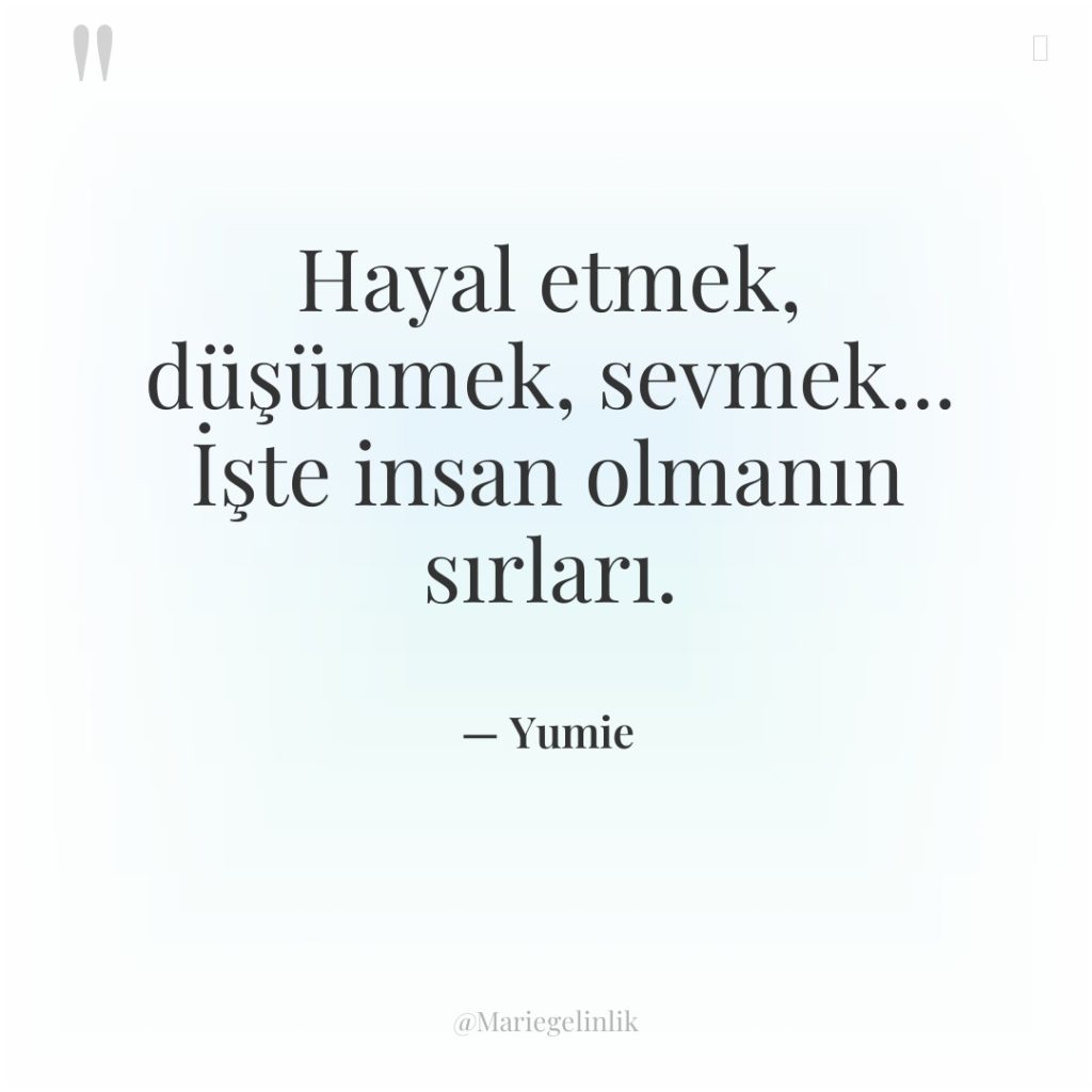 Hayal etmek, düşünmek, sevmek… İşte insan olmanın sırları.