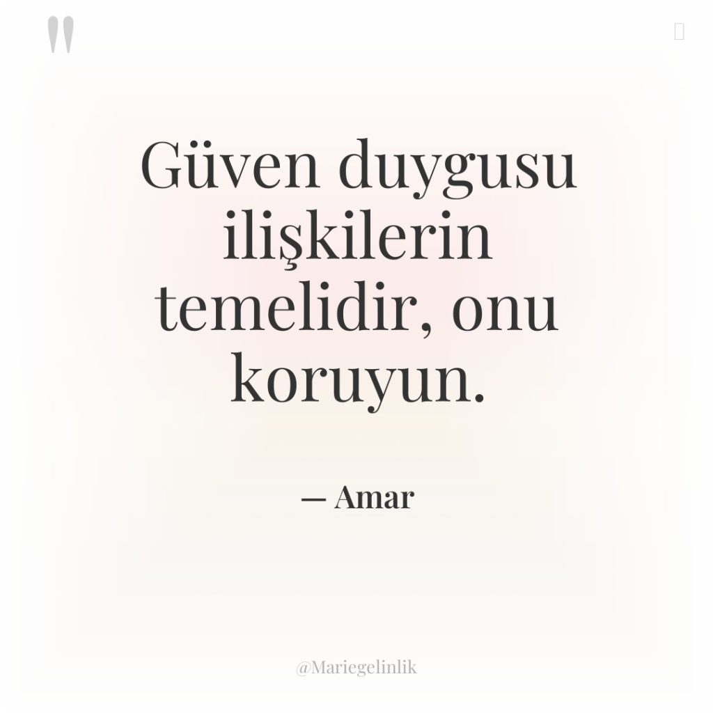 Güven duygusu ilişkilerin temelidir, onu koruyun.