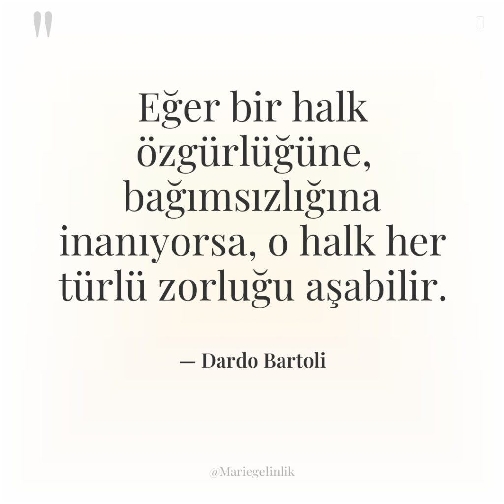 Eğer bir halk özgürlüğüne, bağımsızlığına inanıyorsa, o halk her türlü…