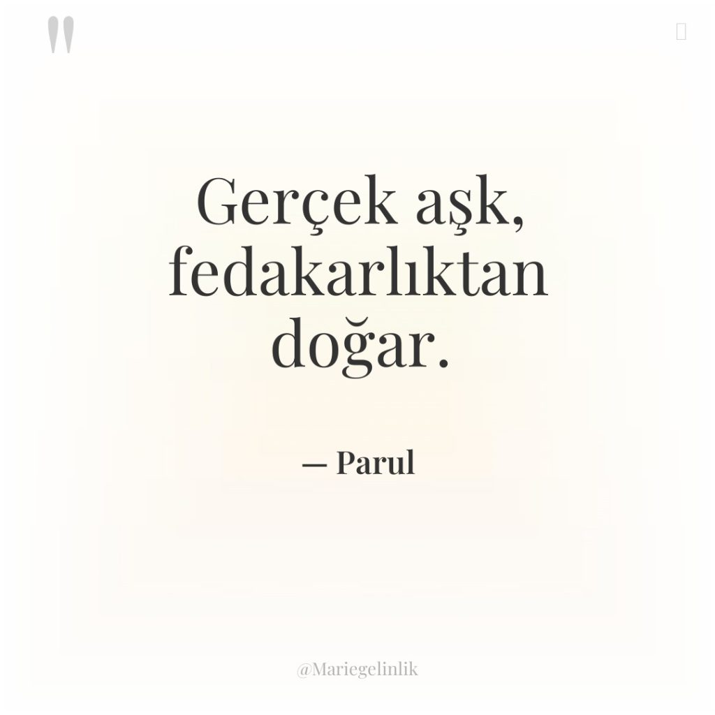 Gerçek aşk, fedakarlıktan doğar.