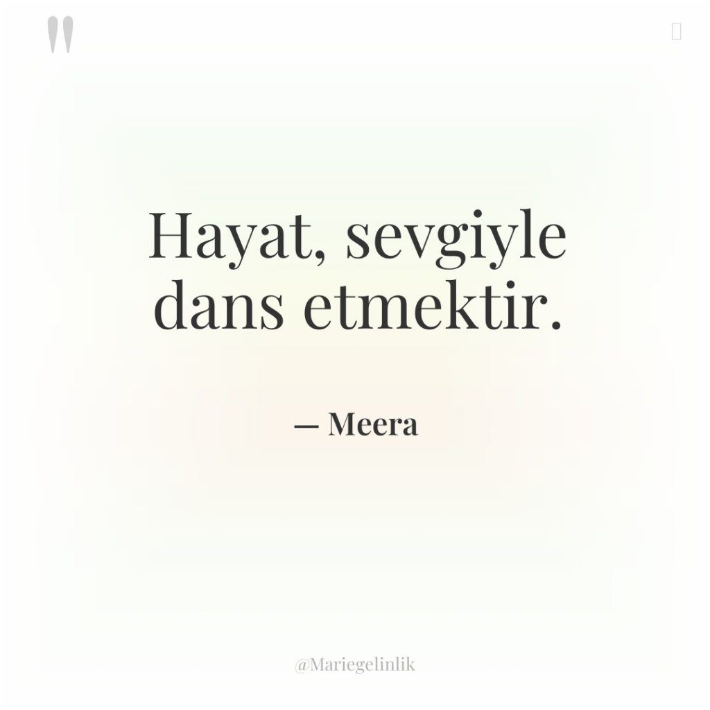 Hayat, sevgiyle dans etmektir.