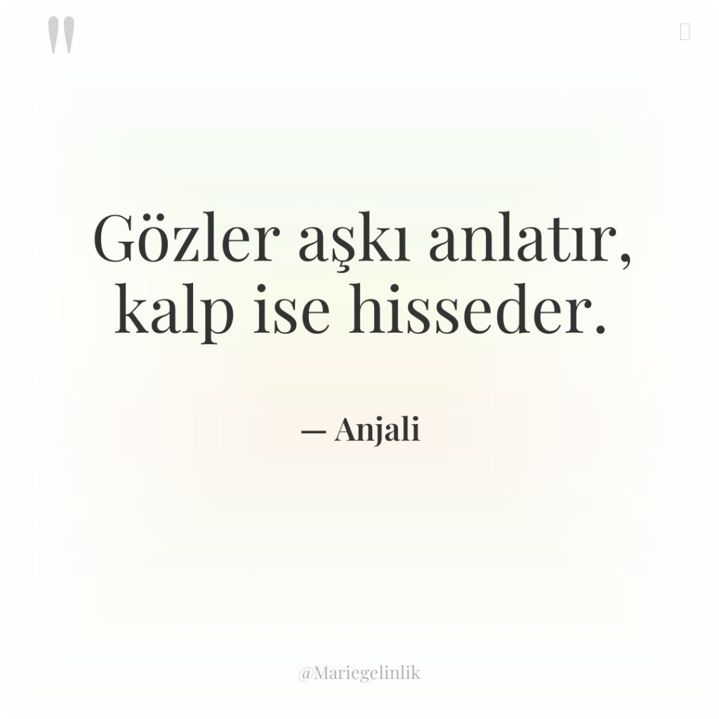 Gözler aşkı anlatır, kalp ise hisseder.