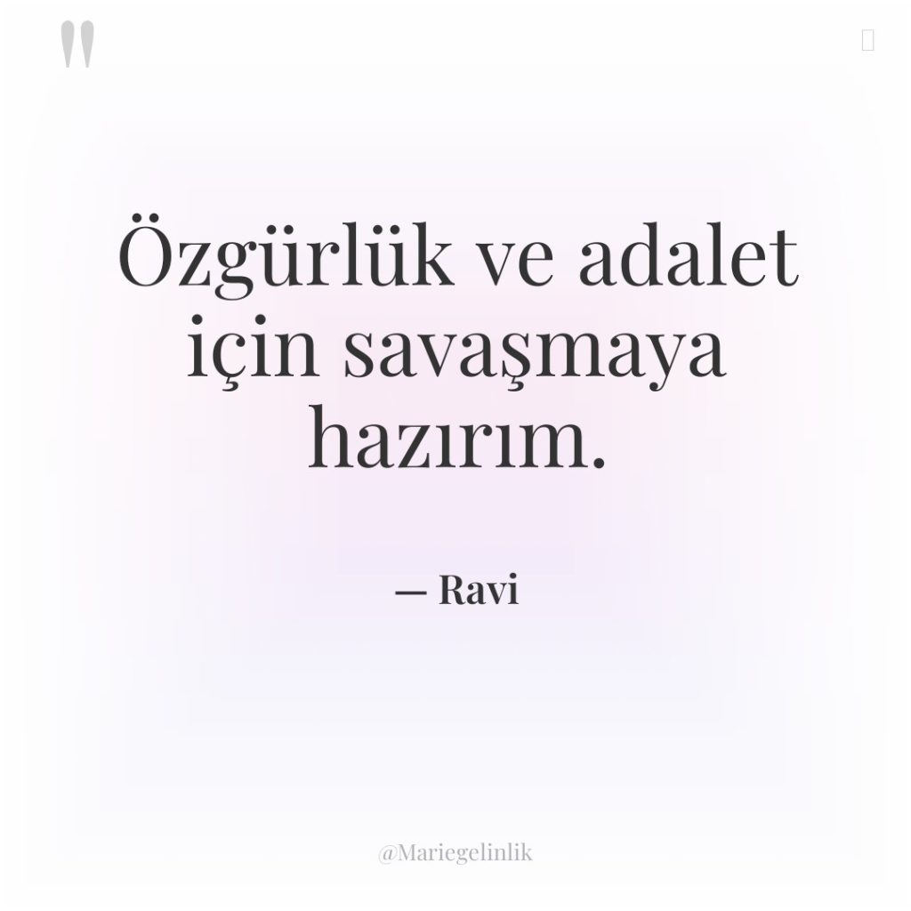 Özgürlük ve adalet için savaşmaya hazırım.