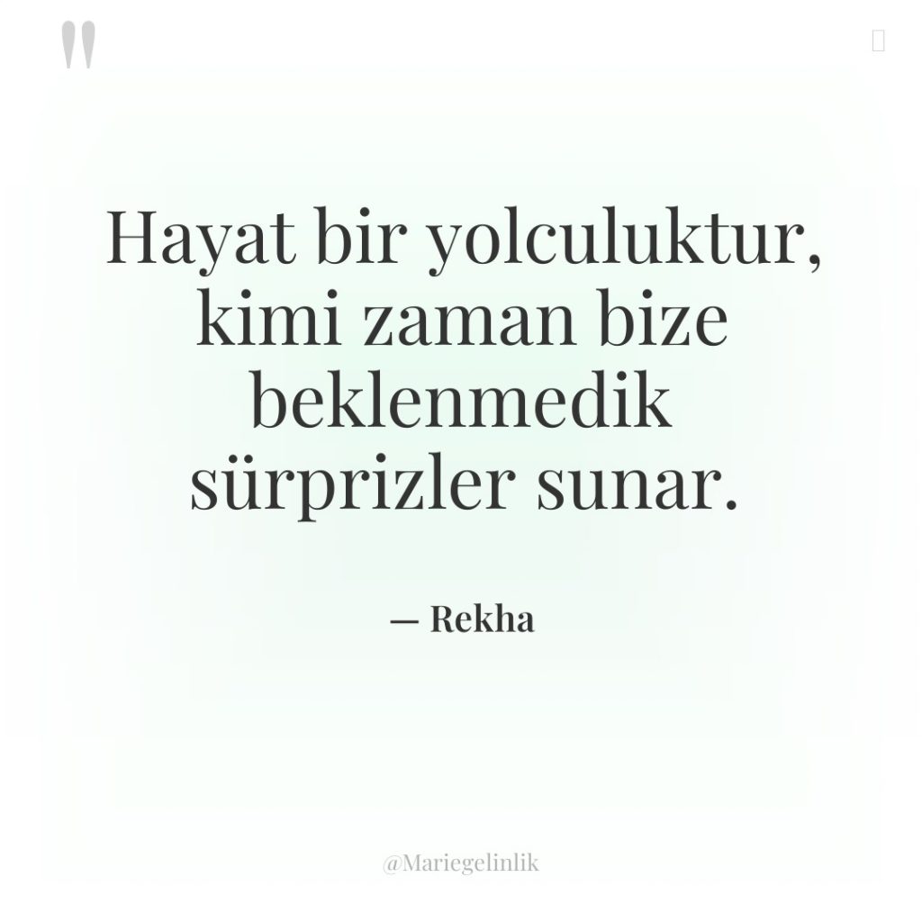 Hayat bir yolculuktur, kimi zaman bize beklenmedik sürprizler sunar.