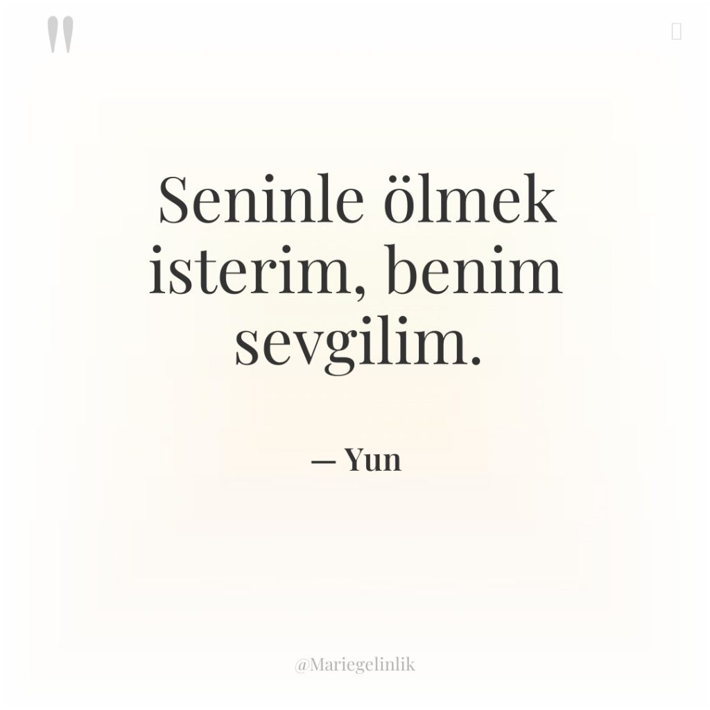 Seninle ölmek isterim, benim sevgilim.