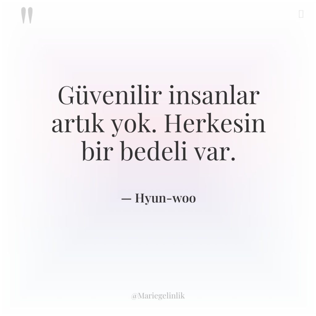 Güvenilir insanlar artık yok. Herkesin bir bedeli var.