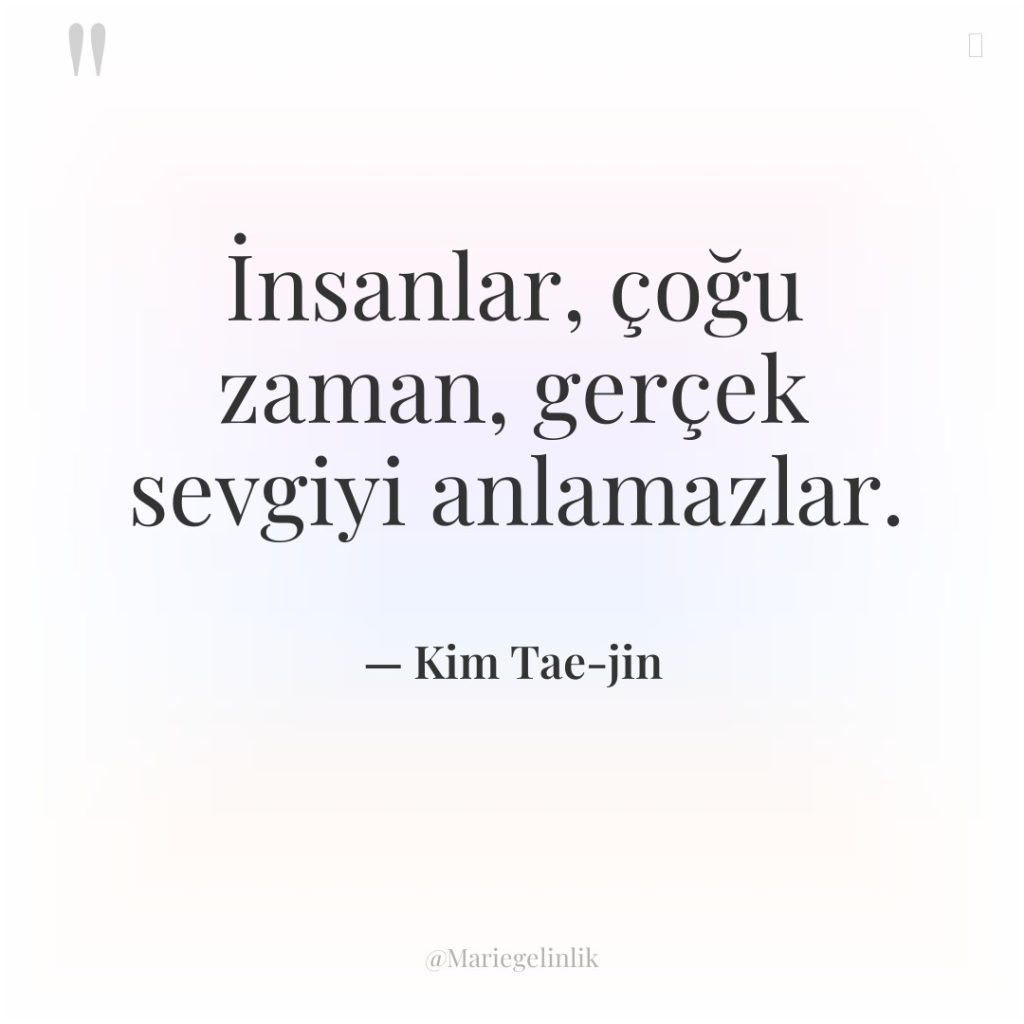 İnsanlar, çoğu zaman, gerçek sevgiyi anlamazlar.