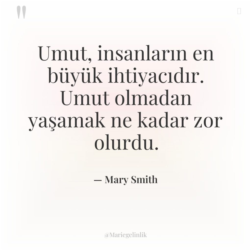 Umut, insanların en büyük ihtiyacıdır. Umut olmadan yaşamak ne kadar…