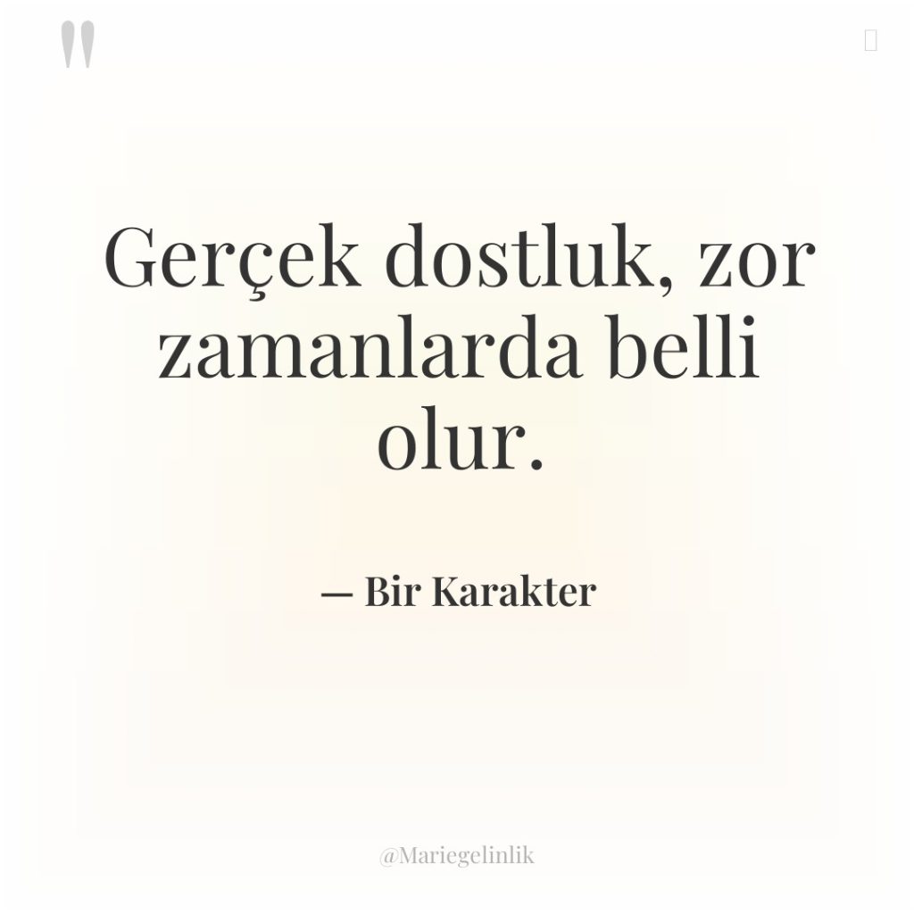 Gerçek dostluk, zor zamanlarda belli olur.