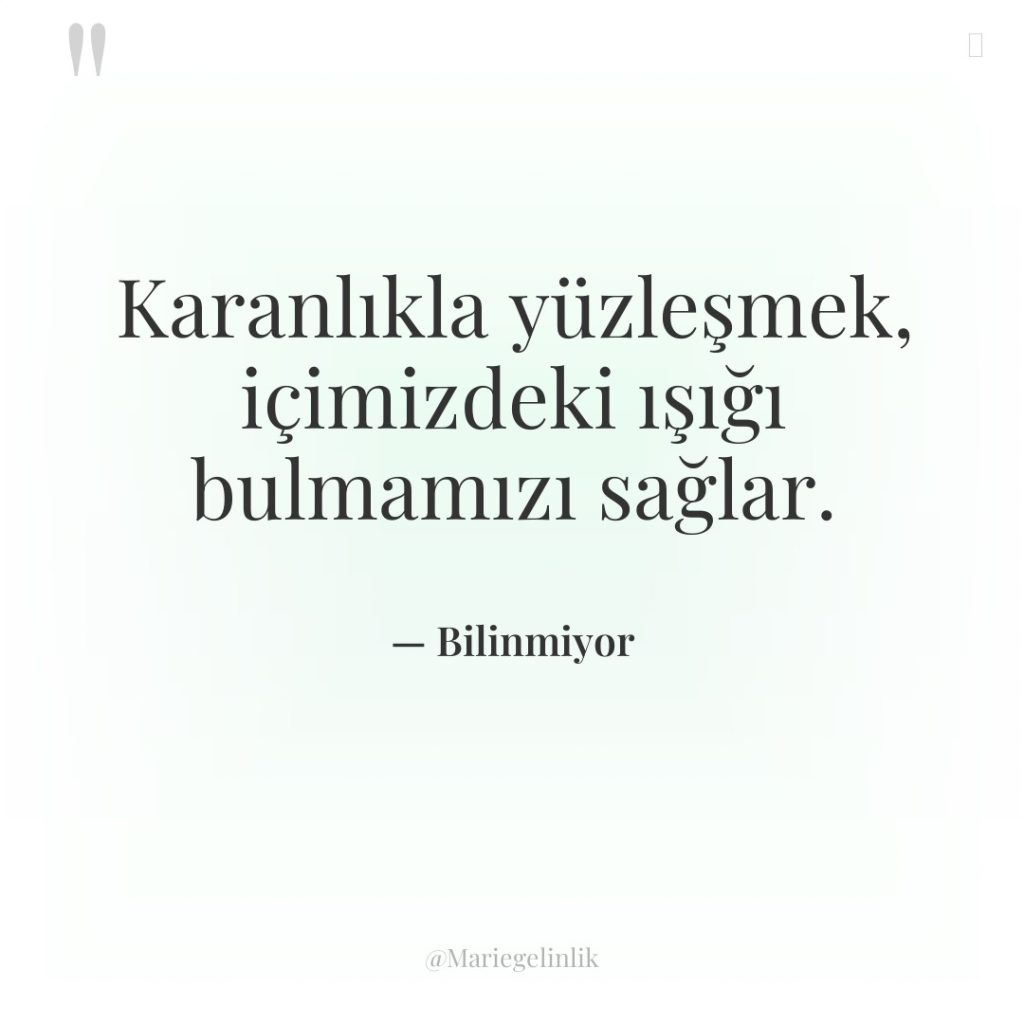 Karanlıkla yüzleşmek, içimizdeki ışığı bulmamızı sağlar.