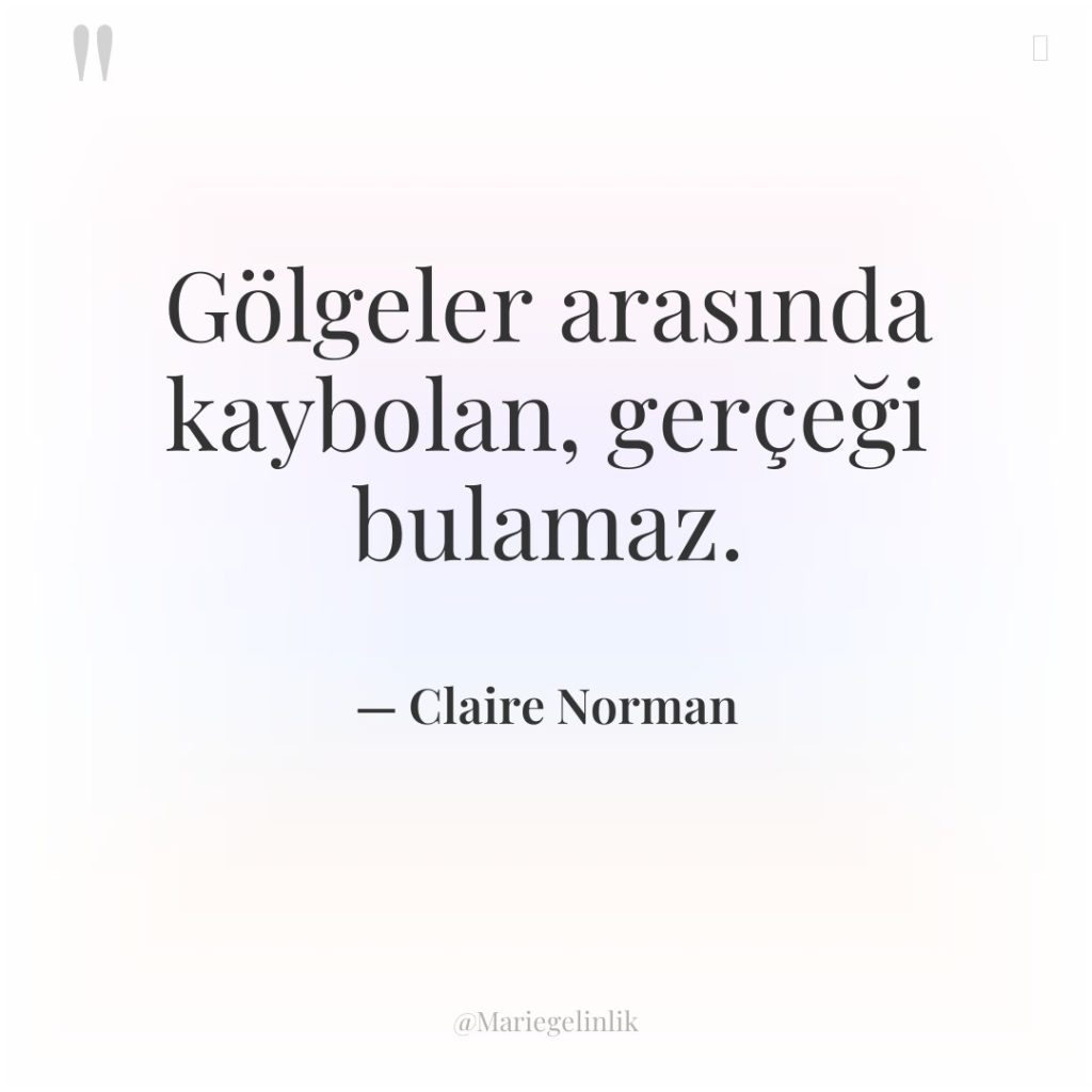 Gölgeler arasında kaybolan, gerçeği bulamaz.