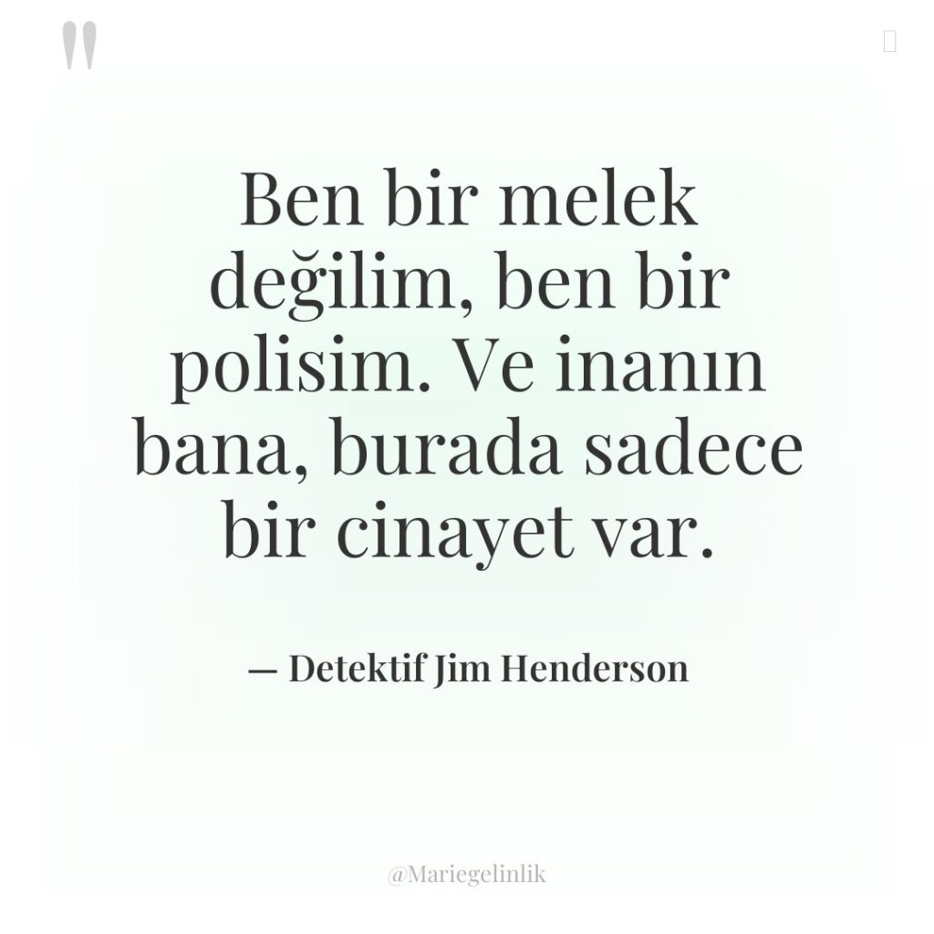Ben bir melek değilim, ben bir polisim. Ve inanın bana,…