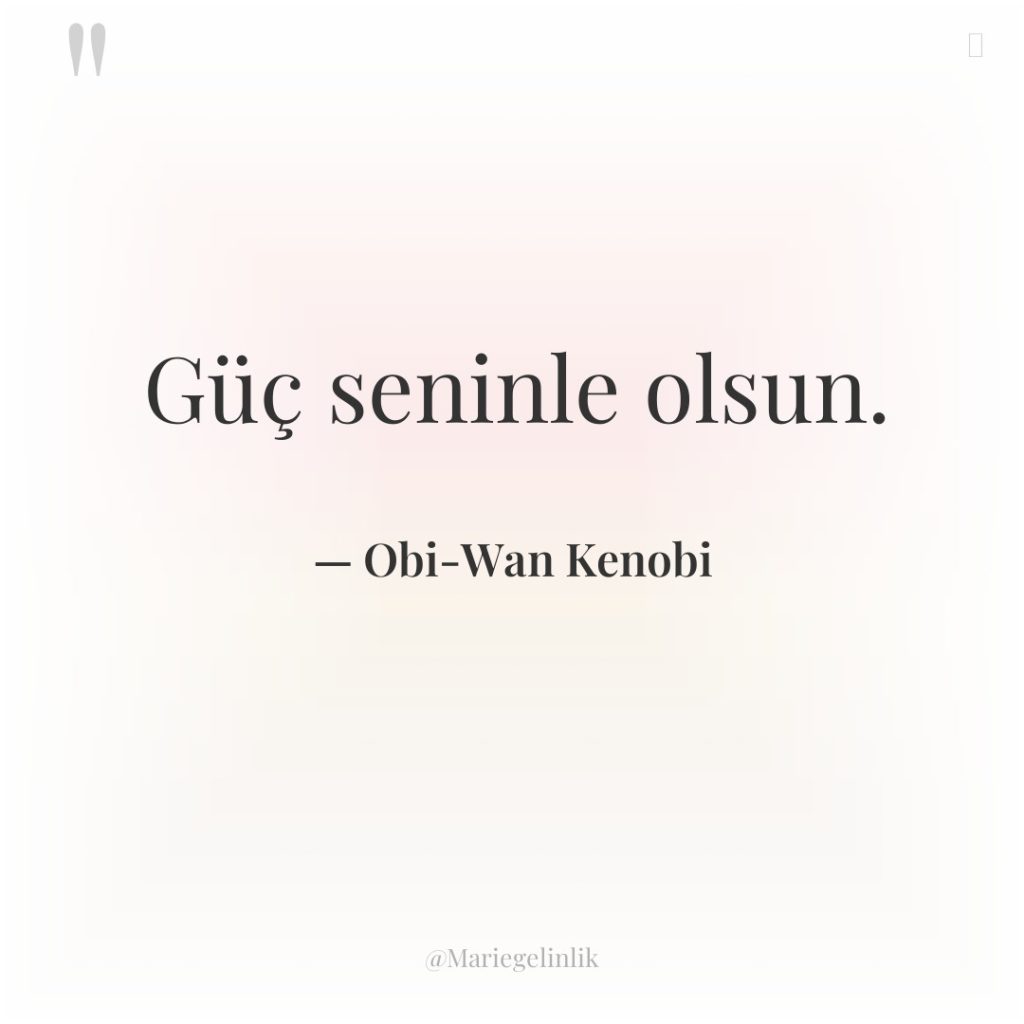 Güç seninle olsun.