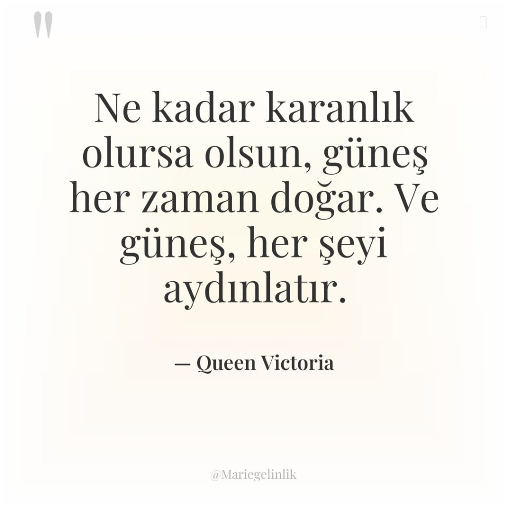 Ne kadar karanlık olursa olsun, güneş her zaman doğar. Ve…
