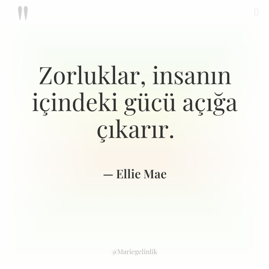 Zorluklar, insanın içindeki gücü açığa çıkarır.