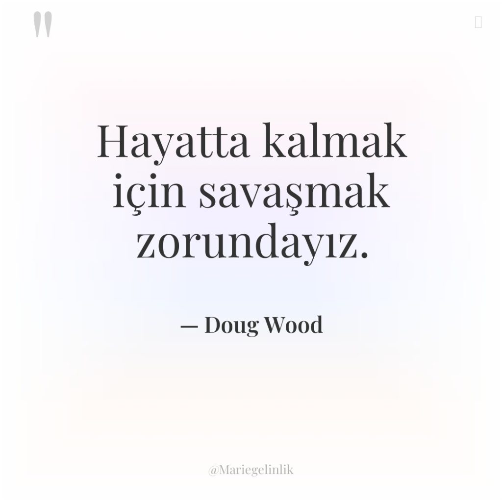 Hayatta kalmak için savaşmak zorundayız.