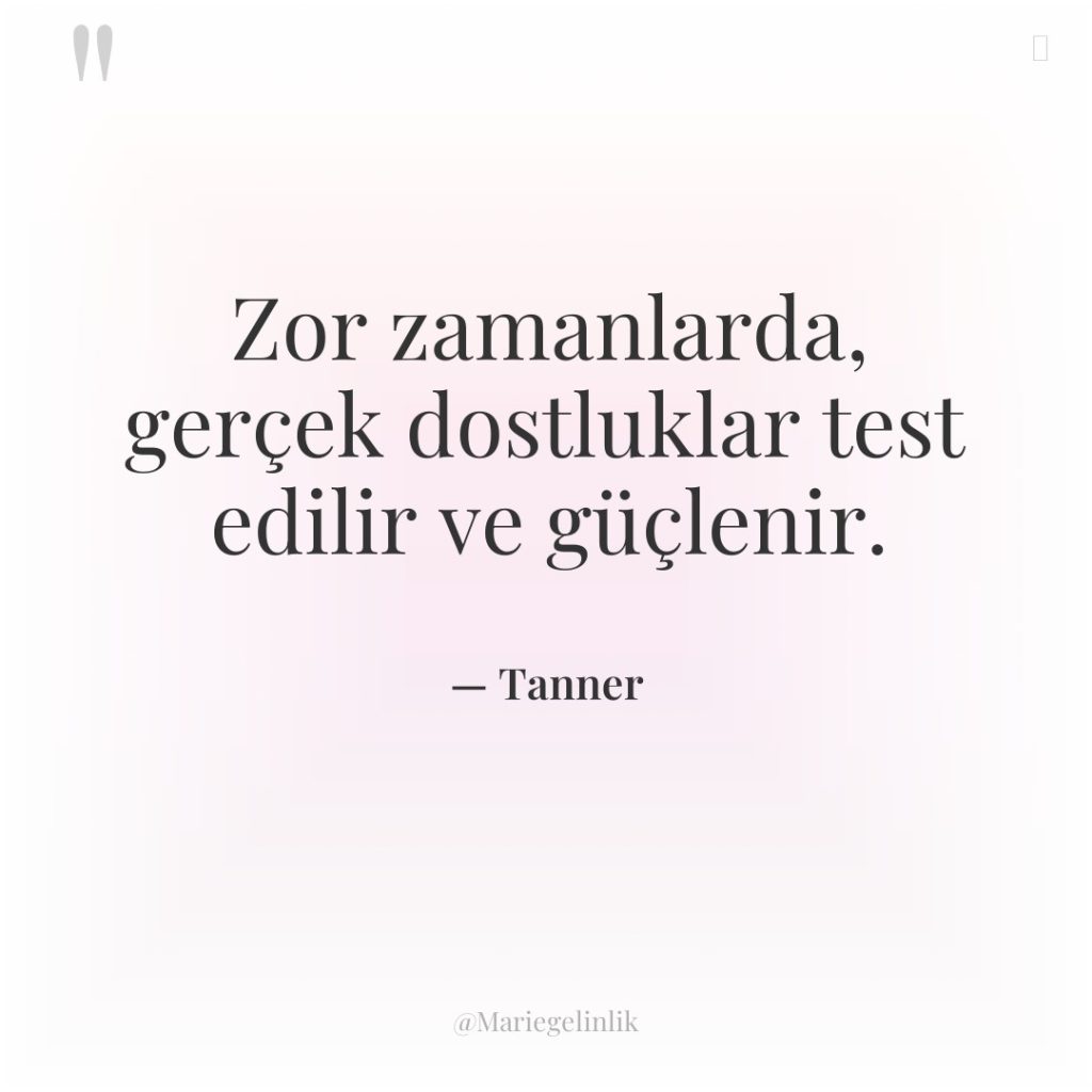 Zor zamanlarda, gerçek dostluklar test edilir ve güçlenir.
