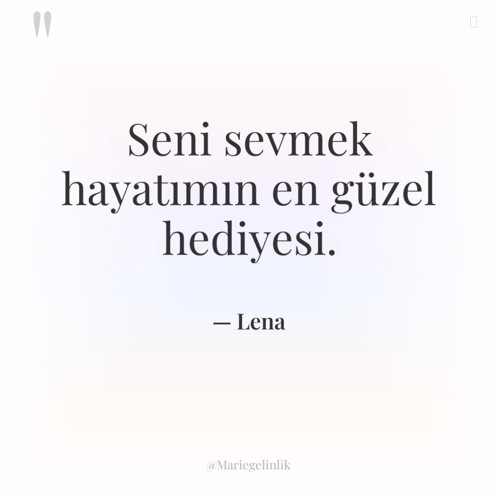 Seni sevmek hayatımın en güzel hediyesi.