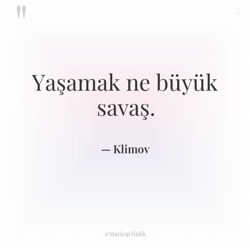 Yaşamak ne büyük savaş.