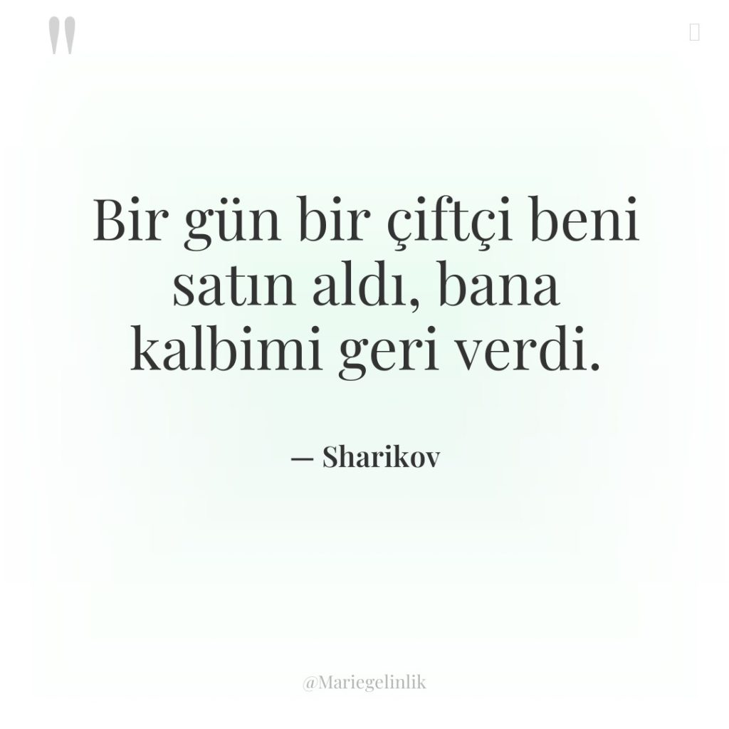 Bir gün bir çiftçi beni satın aldı, bana kalbimi geri…