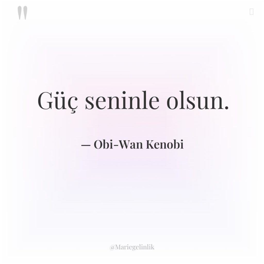 Güç seninle olsun.