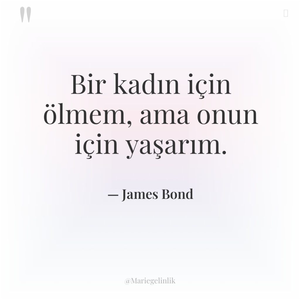 Bir kadın için ölmem, ama onun için yaşarım.